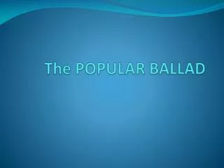 The POPULAR BALLAD