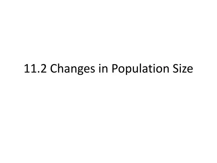 11 2 changes in population size