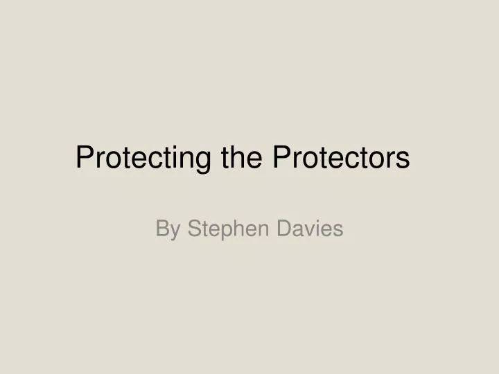 protecting the protectors