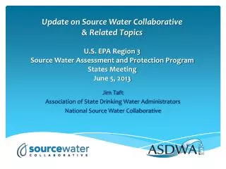 Jim Taft Association of State Drinking Water Administrators National Source Water Collaborative