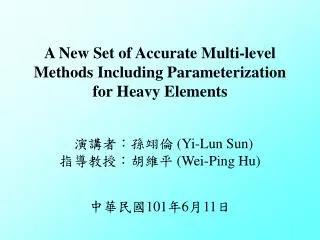 A New Set of Accurate Multi-level Methods Including Parameterization for Heavy Elements