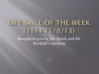 Life skill of the Week (11/4-11/8/13)