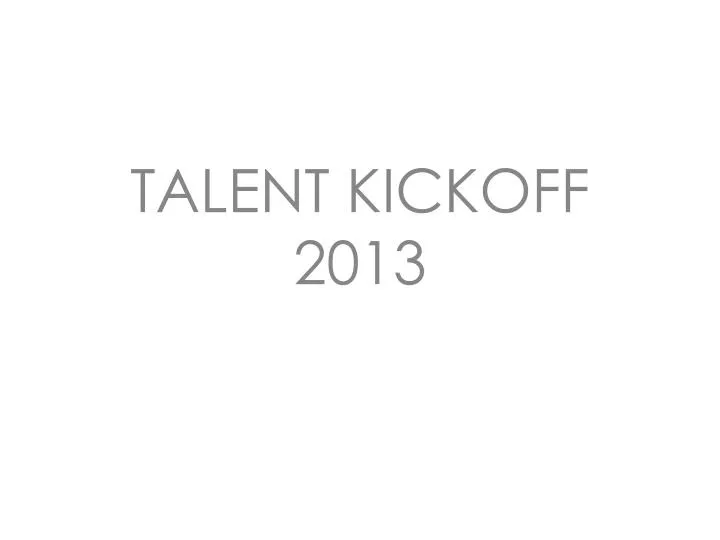 talent kickoff 2013