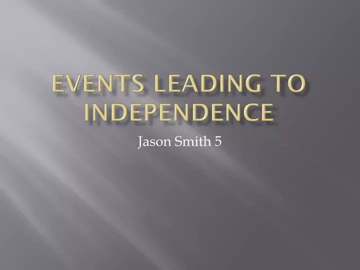 events leading to independence