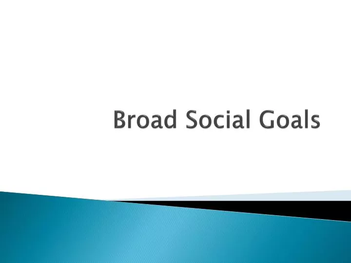broad social goals