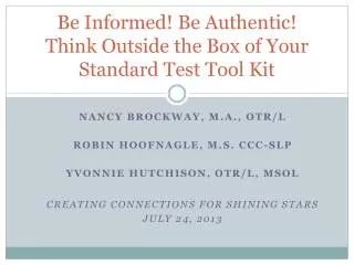 Be Informed! Be Authentic! Think Outside the Box of Your Standard Test Tool Kit