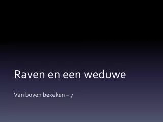 raven en een weduwe