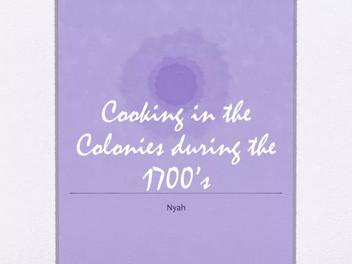 cooking in the colonies during the 1700 s