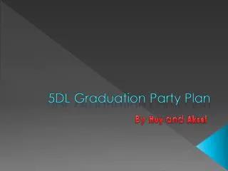 5DL Graduation Party Plan