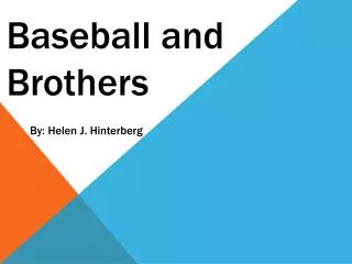 Baseball and Brothers By: Helen J. Hinterberg