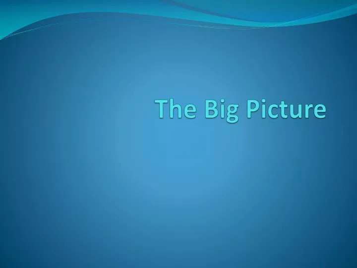 the big picture