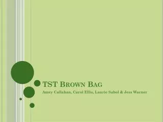 TST Brown Bag