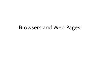 Browsers and Web P ages