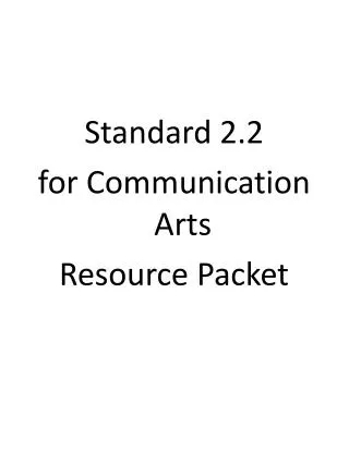 Standard 2.2 for Communication Arts Resource Packet