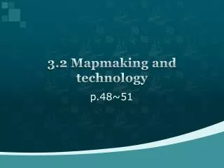 3.2 Mapmaking and technology