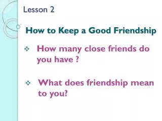 Lesson 2 How to Keep a Good Friendship