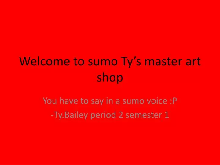 welcome to sumo ty s master art shop