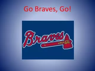 Go Braves, Go!