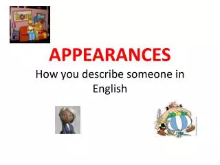 APPEARANCES How you describe someone in English