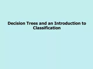 Decision Trees and an Introduction to Classification
