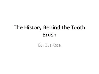 The History Behind the Tooth Brush