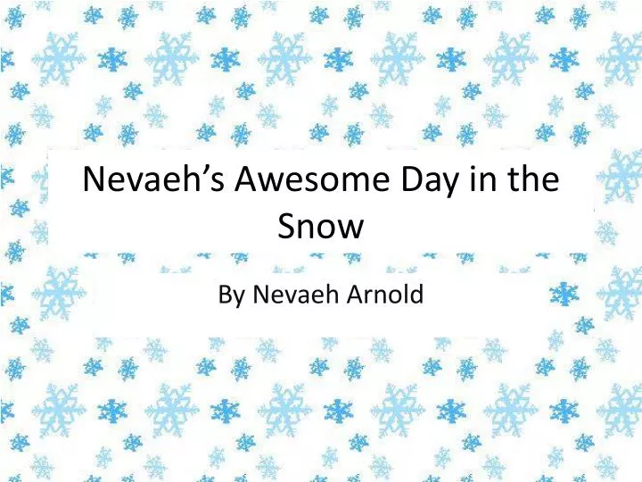 nevaeh s awesome d ay in the snow