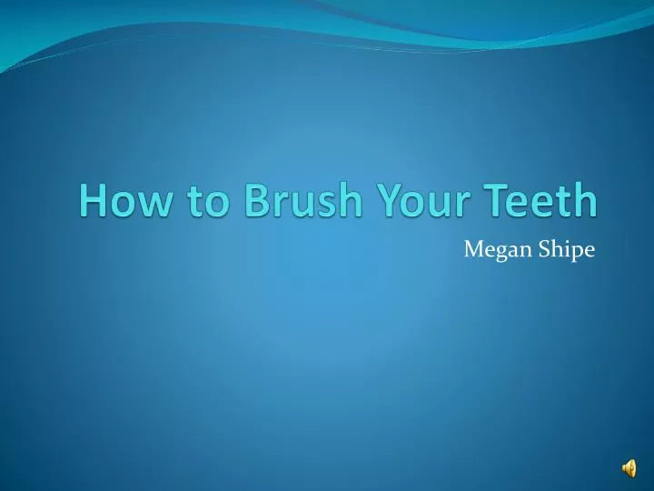 how to brush your teeth