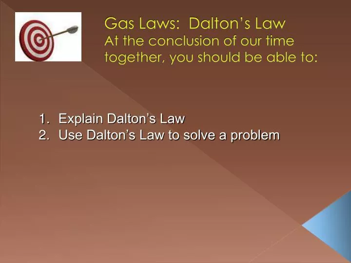 gas laws dalton s law at the conclusion of our time together you should be able to