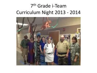 7 th Grade i -Team Curriculum Night 2013 - 2014