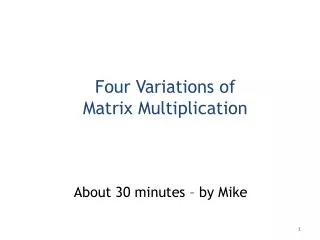 Four Variations of Matrix Multiplication