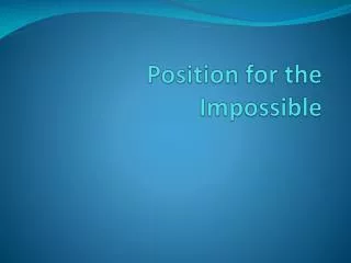 position for the impossible