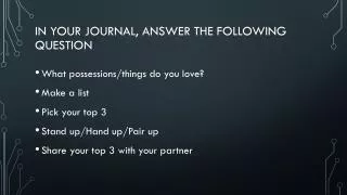 In your journal, answer the following question