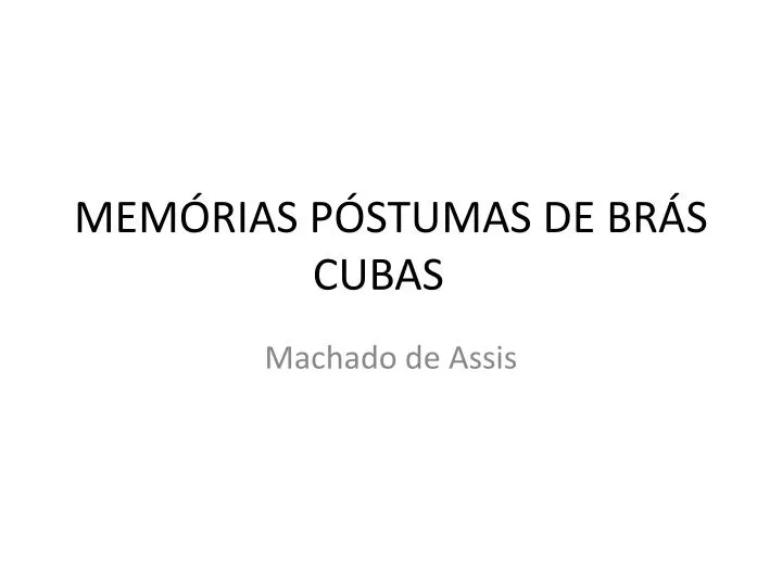 PPT - Memórias póstumas de Brás Cubas PowerPoint Presentation