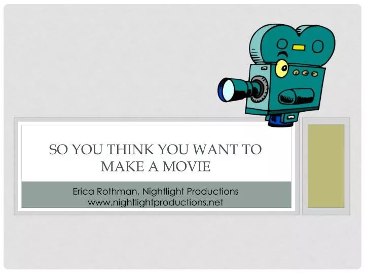 so you think you want to make a movie