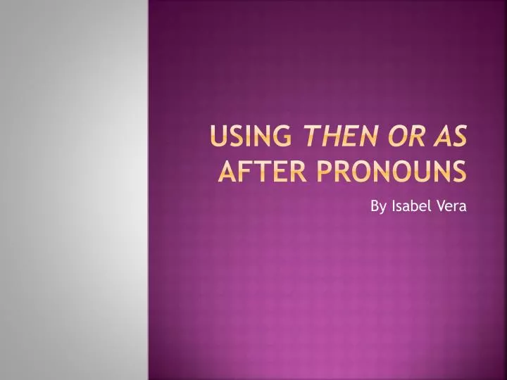 using then or as after pronouns