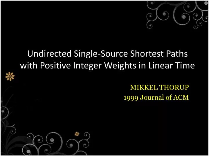 undirected single source shortest paths with positive integer weights in linear time