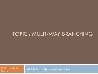 TOPIC : Multi-way branching