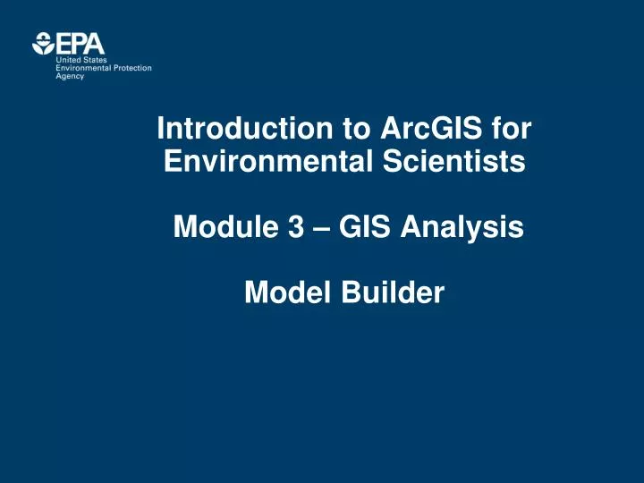 introduction to arcgis for environmental scientists module 3 gis analysis model builder