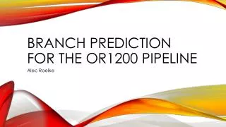 Branch Prediction for the OR1200 Pipeline