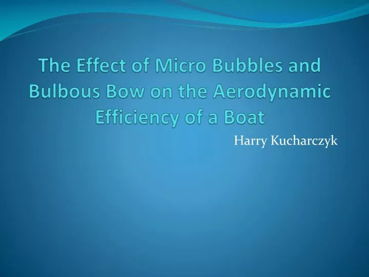 the effect of micro bubbles and bulbous bow on the aerodynamic efficiency of a boat