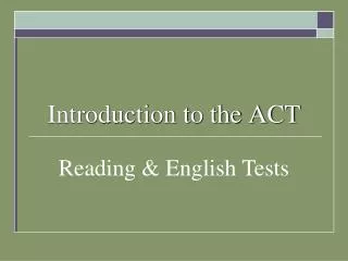 Introduction to the ACT