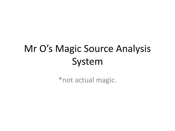 mr o s magic source analysis system