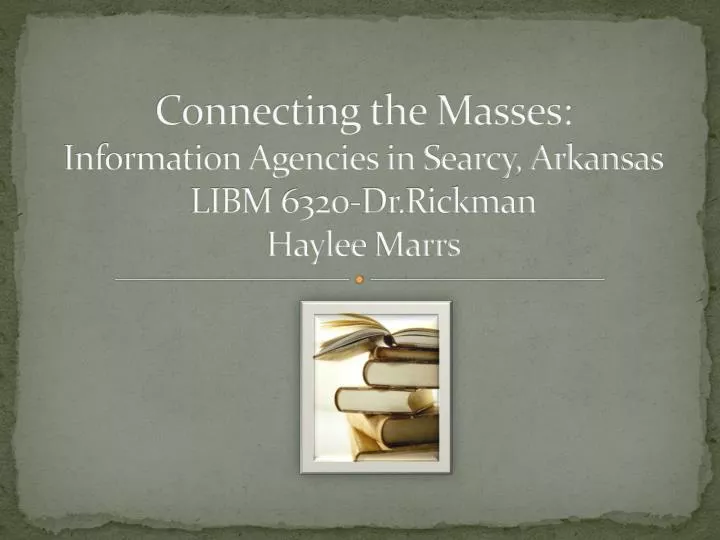 connecting the masses information agencies in searcy arkansas libm 6320 dr rickman haylee marrs