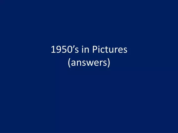 1950 s in pictures answers