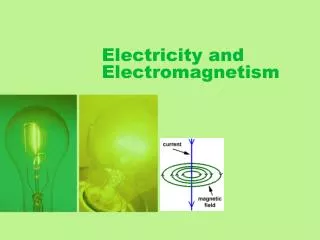 Electricity and Electromagnetism