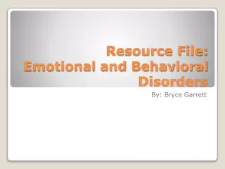 Resource File: Emotional and Behavioral Disorders