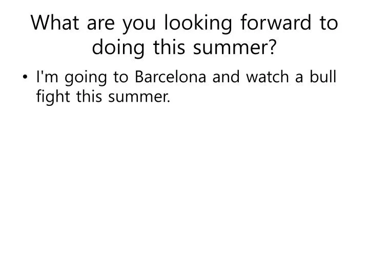 what are you looking forward to doing this summer