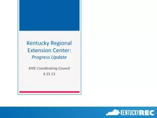 Kentucky Regional Extension Center: Progress Update
