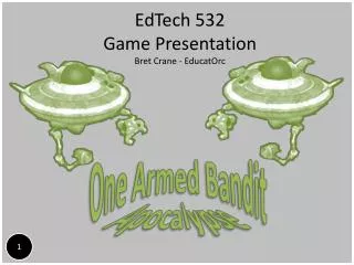 EdTech 532 Game Presentation Bret Crane - EducatOrc
