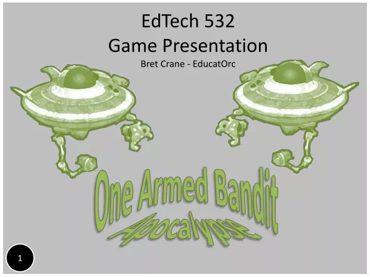 edtech 532 game presentation bret crane educatorc